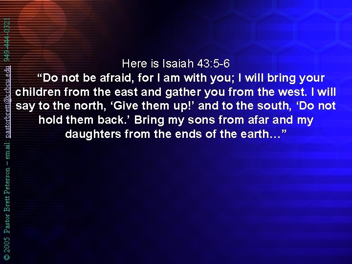 © 2005 Pastor Brett Peterson – email: pastorbrett@ccbcu. edu 949 -444 -0321 Here is