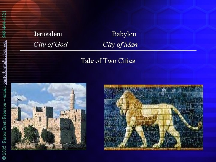 © 2005 Pastor Brett Peterson – email: pastorbrett@ccbcu. edu 949 -444 -0321 Jerusalem City