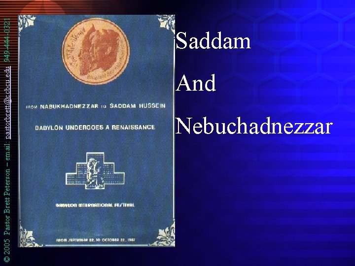 © 2005 Pastor Brett Peterson – email: pastorbrett@ccbcu. edu 949 -444 -0321 Saddam And