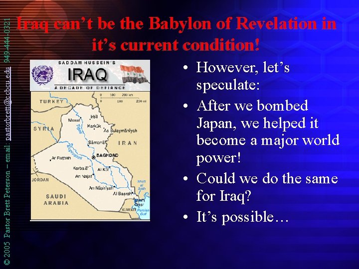 © 2005 Pastor Brett Peterson – email: pastorbrett@ccbcu. edu 949 -444 -0321 Iraq can’t