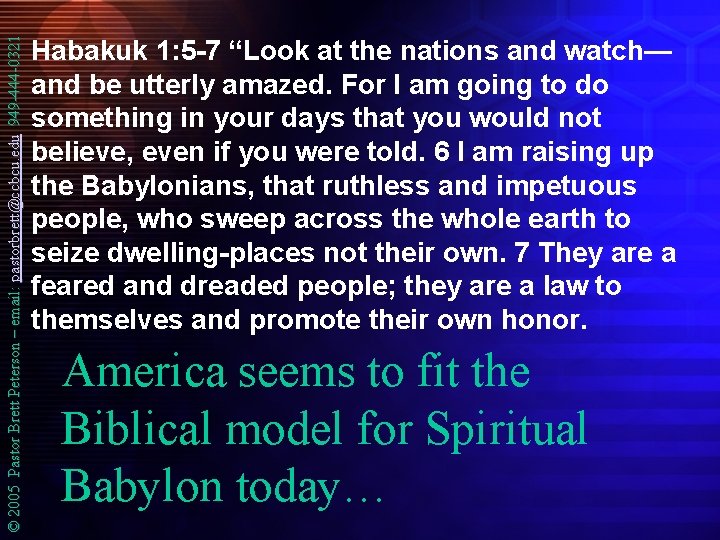 © 2005 Pastor Brett Peterson – email: pastorbrett@ccbcu. edu 949 -444 -0321 Habakuk 1:
