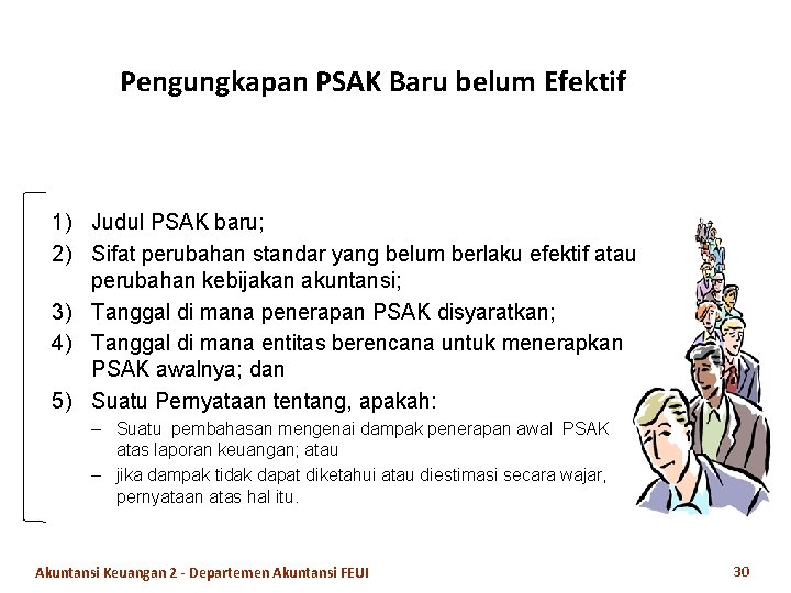 Pengungkapan PSAK Baru belum Efektif 1) Judul PSAK baru; 2) Sifat perubahan standar yang