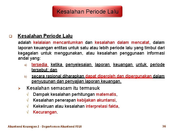 Kesalahan Periode Lalu q Kesalahan Periode Lalu adalah kelalaian mencantumkan dan kesalahan dalam mencatat,