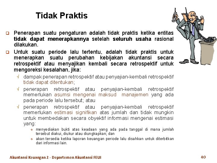 Tidak Praktis q q Penerapan suatu pengaturan adalah tidak praktis ketika entitas tidak dapat