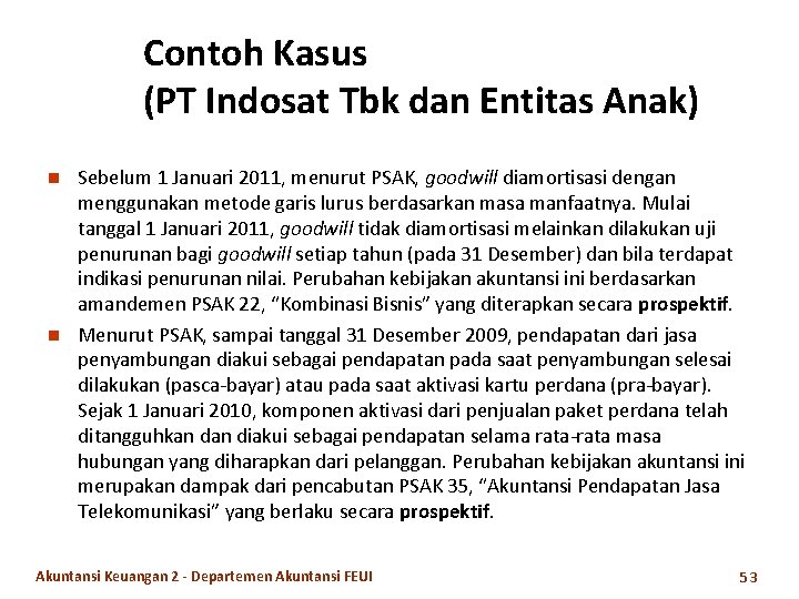 Contoh Kasus (PT Indosat Tbk dan Entitas Anak) n n Sebelum 1 Januari 2011,