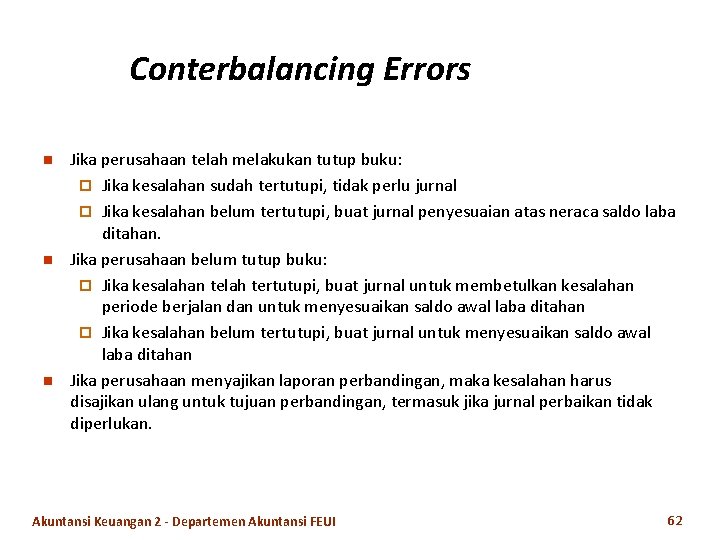 Conterbalancing Errors n n n Jika perusahaan telah melakukan tutup buku: ¨ Jika kesalahan