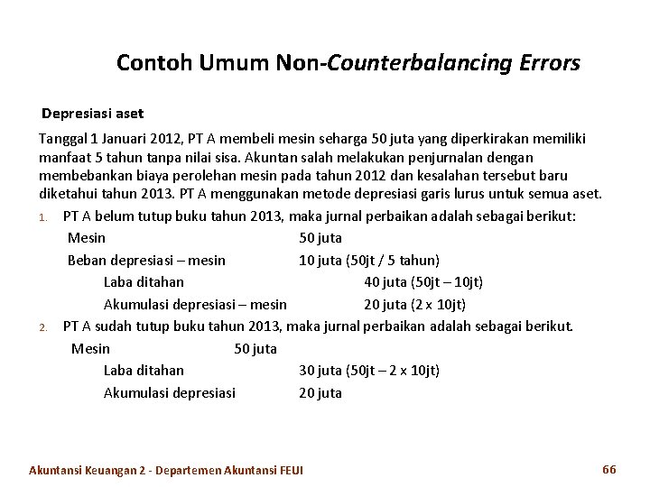 Contoh Umum Non-Counterbalancing Errors Depresiasi aset Tanggal 1 Januari 2012, PT A membeli mesin