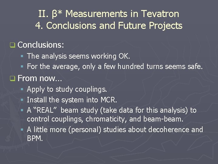 II. β* Measurements in Tevatron 4. Conclusions and Future Projects q Conclusions: § The