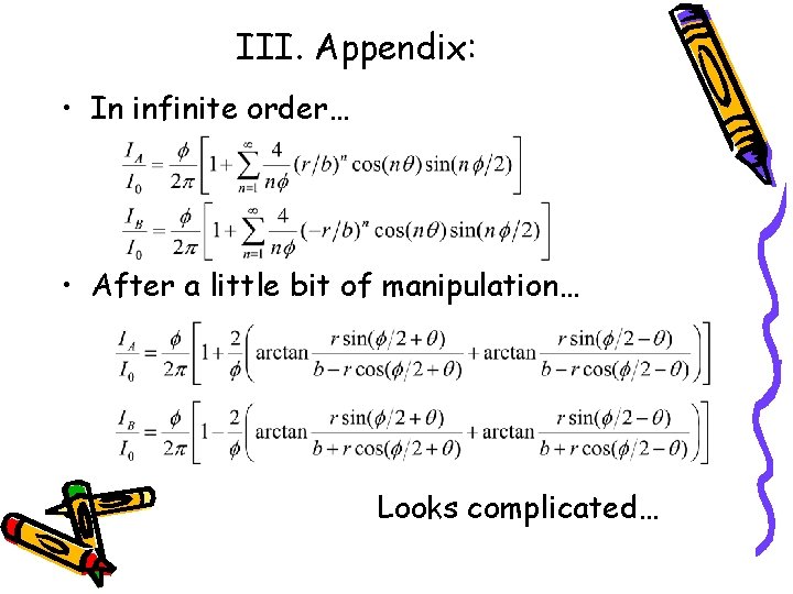 III. Appendix: • In infinite order… • After a little bit of manipulation… Looks