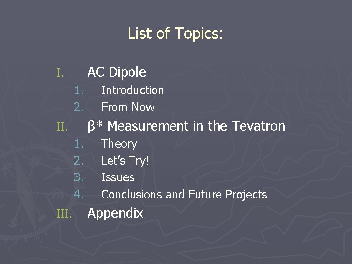 List of Topics: AC Dipole I. 1. 2. β* Measurement in the Tevatron II.