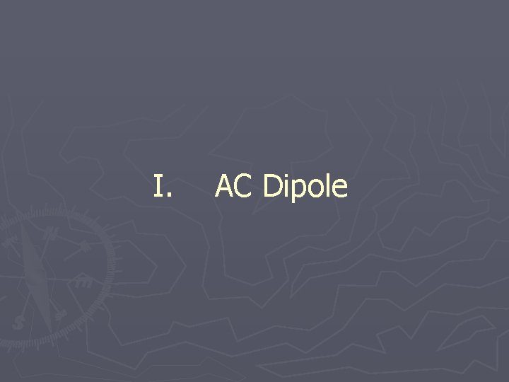 I. AC Dipole 