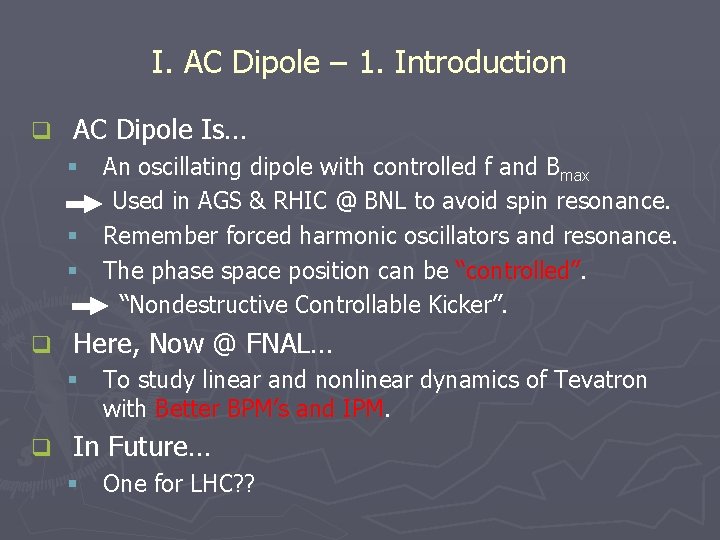 I. AC Dipole – 1. Introduction q AC Dipole Is… § An oscillating dipole