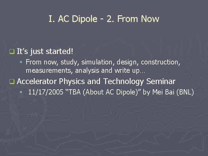 I. AC Dipole - 2. From Now q It’s just started! § From now,