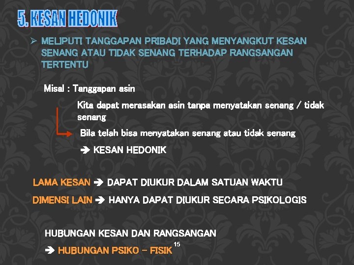 Ø MELIPUTI TANGGAPAN PRIBADI YANG MENYANGKUT KESAN SENANG ATAU TIDAK SENANG TERHADAP RANGSANGAN TERTENTU