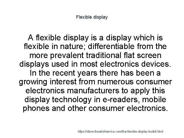 Flexible display A flexible display is a display which is flexible in nature; differentiable