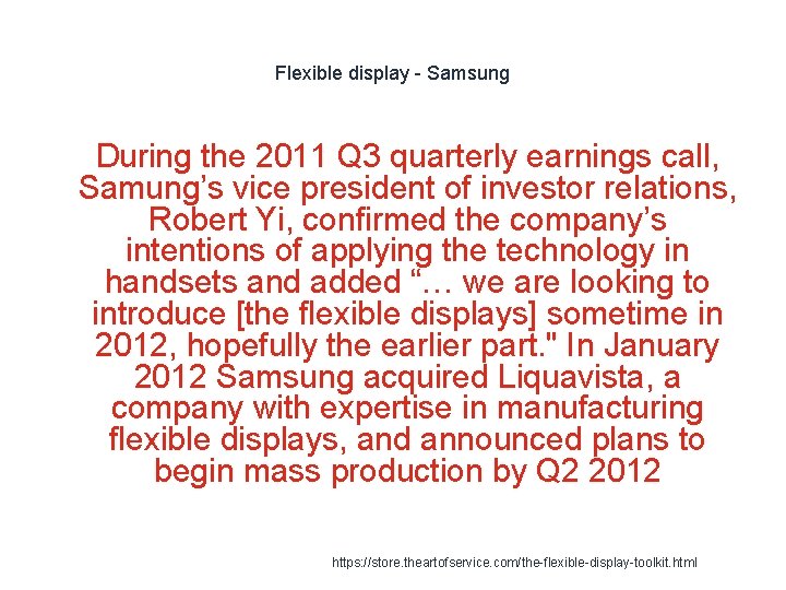 Flexible display - Samsung 1 During the 2011 Q 3 quarterly earnings call, Samung’s