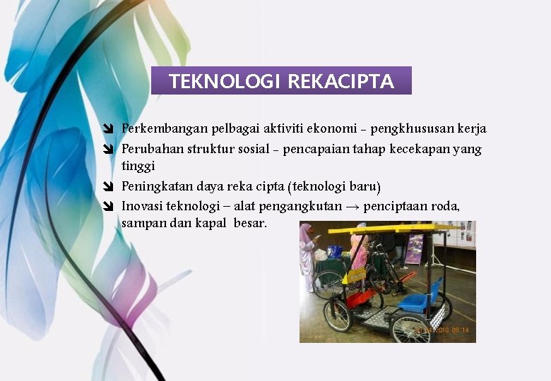 TEKNOLOGI REKACIPTA î Perkembangan pelbagai aktiviti ekonomi - pengkhususan kerja î Perubahan struktur sosial