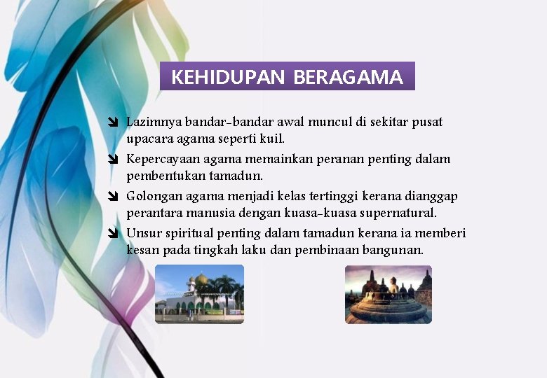 KEHIDUPAN BERAGAMA î Lazimnya bandar-bandar awal muncul di sekitar pusat upacara agama seperti kuil.