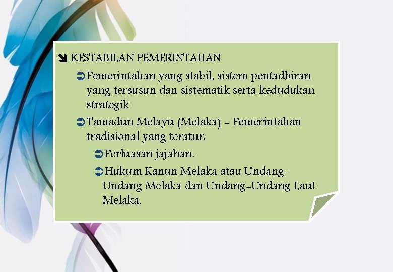 î KESTABILAN PEMERINTAHAN ÜPemerintahan yang stabil, sistem pentadbiran yang tersusun dan sistematik serta kedudukan