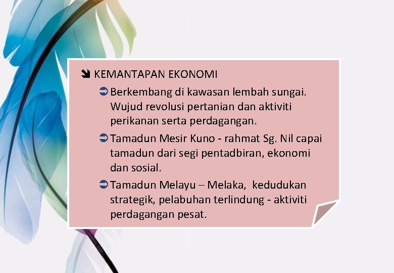 î KEMANTAPAN EKONOMI ÜBerkembang di kawasan lembah sungai. Wujud revolusi pertanian dan aktiviti perikanan
