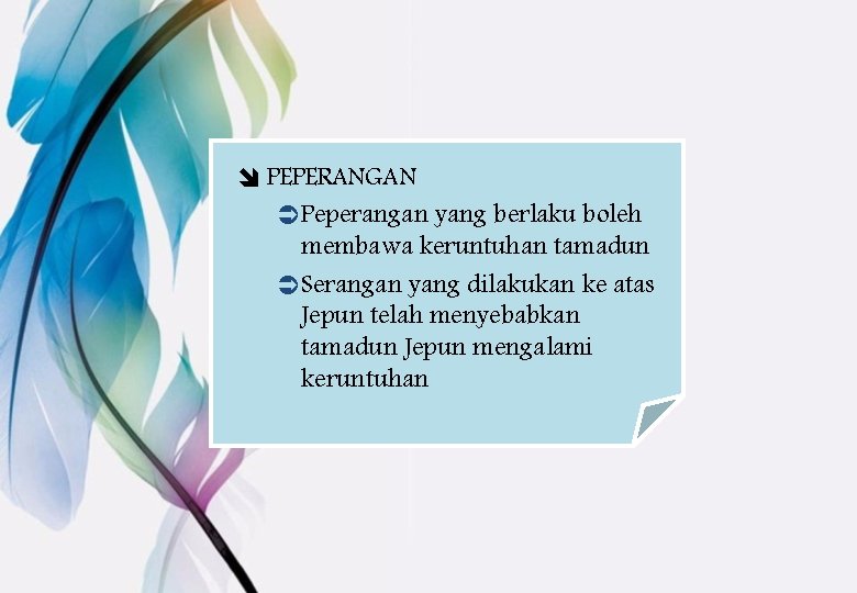 î PEPERANGAN ÜPeperangan yang berlaku boleh membawa keruntuhan tamadun ÜSerangan yang dilakukan ke atas