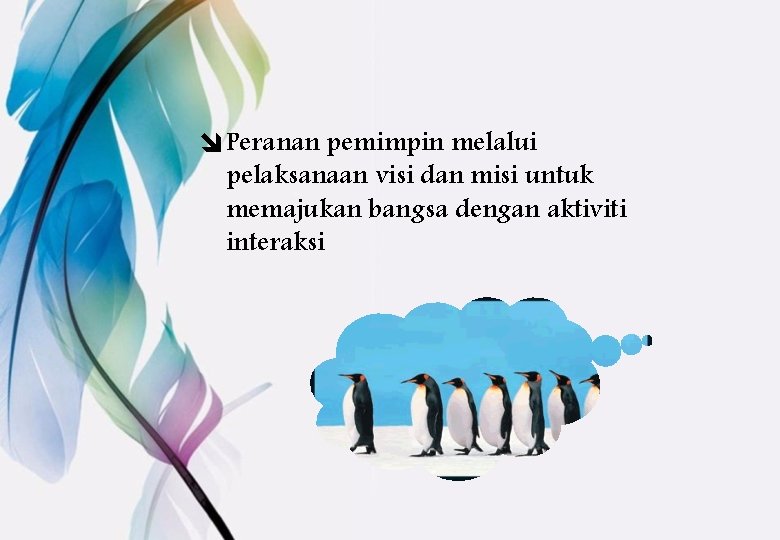 î Peranan pemimpin melalui pelaksanaan visi dan misi untuk memajukan bangsa dengan aktiviti interaksi