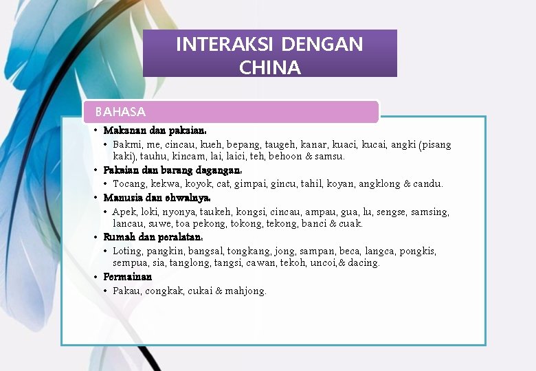 INTERAKSI DENGAN CHINA BAHASA • Makanan dan pakaian: • Bakmi, me, cincau, kueh, bepang,