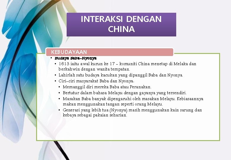 INTERAKSI DENGAN CHINA KEBUDAYAAN • Budaya Baba-Nyonya • 1613 iaitu awal kurun ke 17