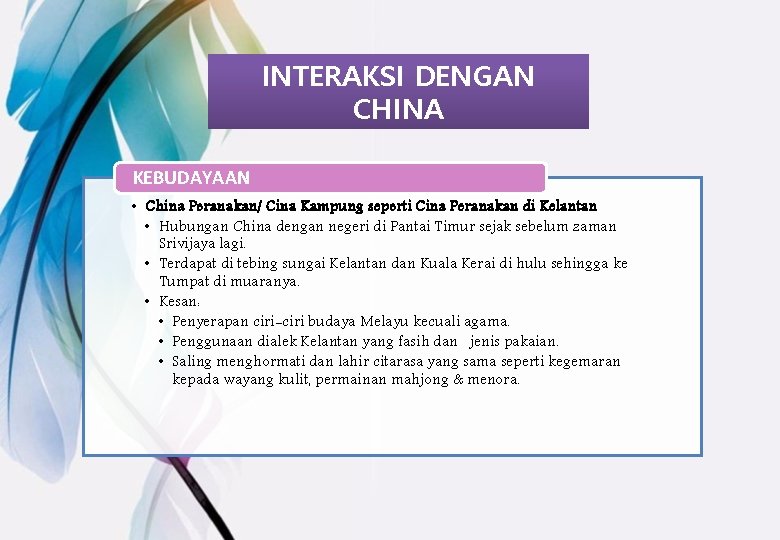 INTERAKSI DENGAN CHINA KEBUDAYAAN • China Peranakan/ Cina Kampung seperti Cina Peranakan di Kelantan