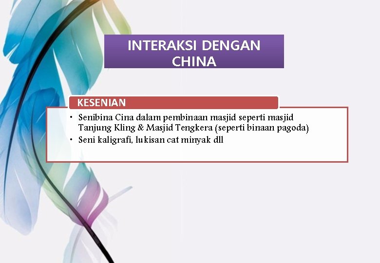 INTERAKSI DENGAN CHINA KESENIAN • Senibina Cina dalam pembinaan masjid seperti masjid Tanjung Kling