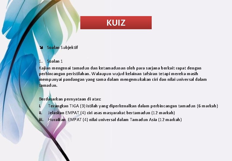 KUIZ î Soalan Subjektif 1. Soalan 1 Kajian mengenai tamadun dan ketamadunan oleh para