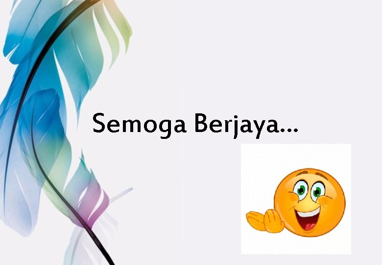 Semoga Berjaya… 