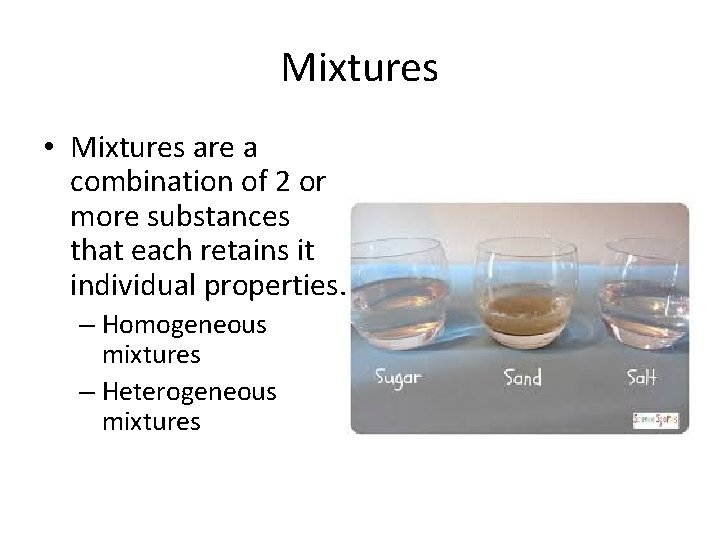 Mixtures • Mixtures are a combination of 2 or more substances that each retains