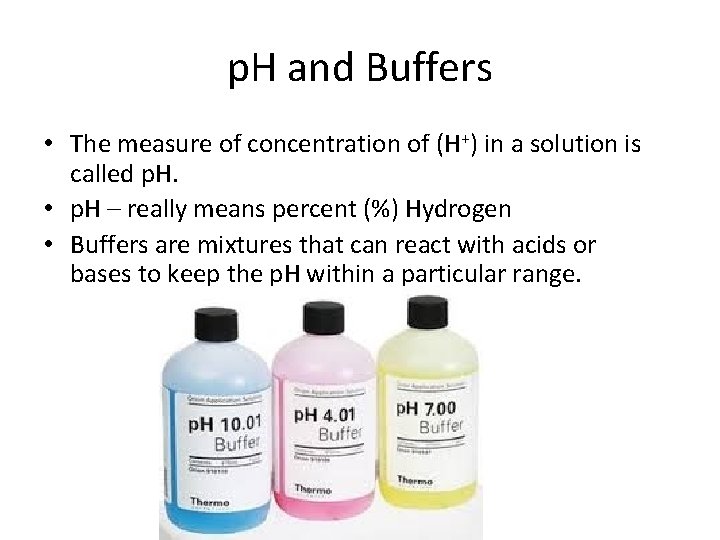 p. H and Buffers • The measure of concentration of (H+) in a solution