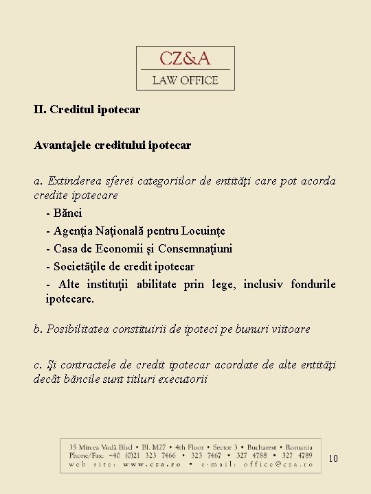 II. Creditul ipotecar Avantajele creditului ipotecar a. Extinderea sferei categoriilor de entităţi care pot