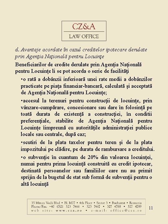 d. Avantaje acordate în cazul creditelor ipotecare derulate prin Agenţia Naţională pentru Locuinţe Beneficiarilor