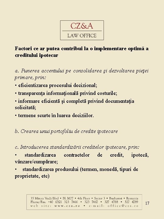 Factori ce ar putea contribui la o implementare optimă a creditului ipotecar a. Punerea