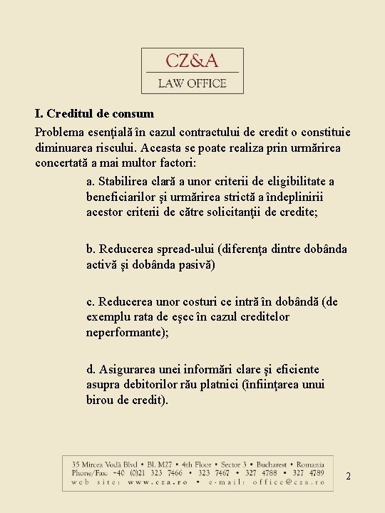 I. Creditul de consum Problema esenţială în cazul contractului de credit o constituie diminuarea