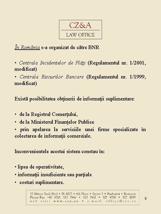 În România s-a organizat de către BNR • Centrala Incidentelor de Plăţi (Regulamentul nr.