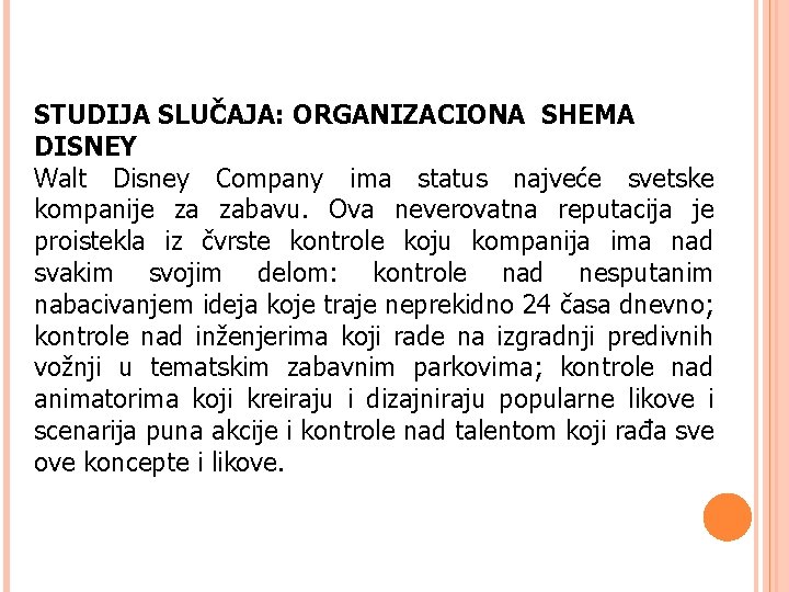 STUDIJA SLUČAJA: ORGANIZACIONA SHEMA DISNEY Walt Disney Company ima status najveće svetske kompanije za