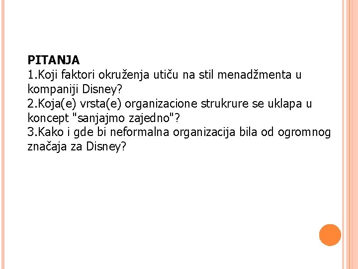 PITANJA 1. Koji faktori okruženja utiču na stil menadžmenta u kompaniji Disney? 2. Koja(e)