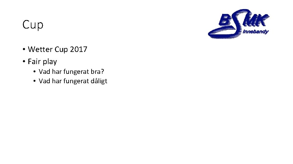 Cup • Wetter Cup 2017 • Fair play • Vad har fungerat bra? •