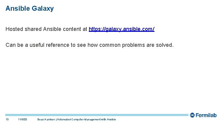Ansible Galaxy Hosted shared Ansible content at https: //galaxy. ansible. com/ Can be a Ansible Galaxy Hosted shared Ansible content at https: //galaxy. ansible. com/ Can be a