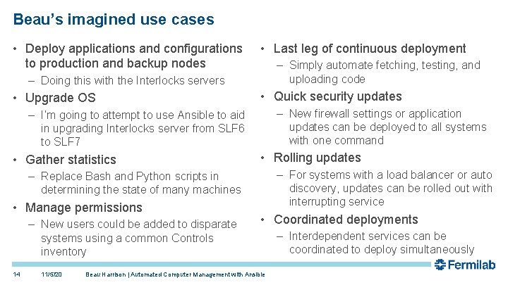 Beau’s imagined use cases • Deploy applications and configurations to production and backup nodes Beau’s imagined use cases • Deploy applications and configurations to production and backup nodes