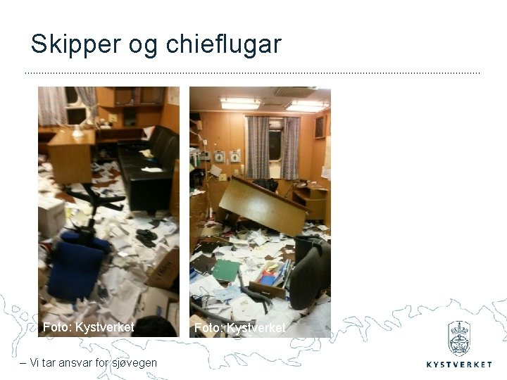 Skipper og chieflugar Foto: Kystverket – Vi tar ansvar for sjøvegen Foto: Kystverket 