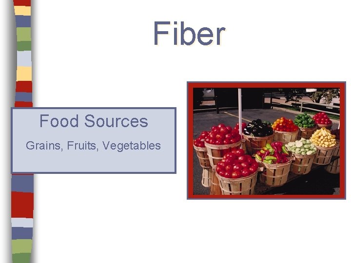 Fiber Food Sources Grains, Fruits, Vegetables 