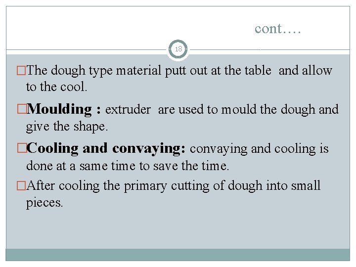 cont…. 18 �The dough type material putt out at the table and allow to