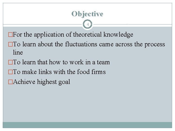 Objective 4 �For the application of theoretical knowledge �To learn about the fluctuations came