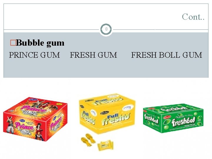 Cont. . 8 �Bubble gum PRINCE GUM FRESH BOLL GUM 