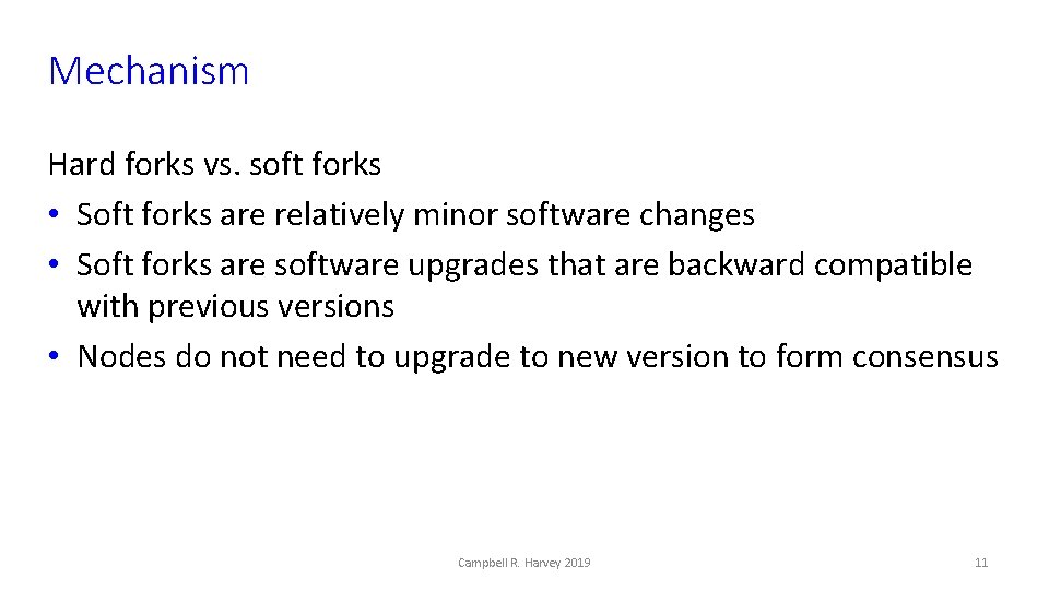 Mechanism Hard forks vs. soft forks • Soft forks are relatively minor software changes